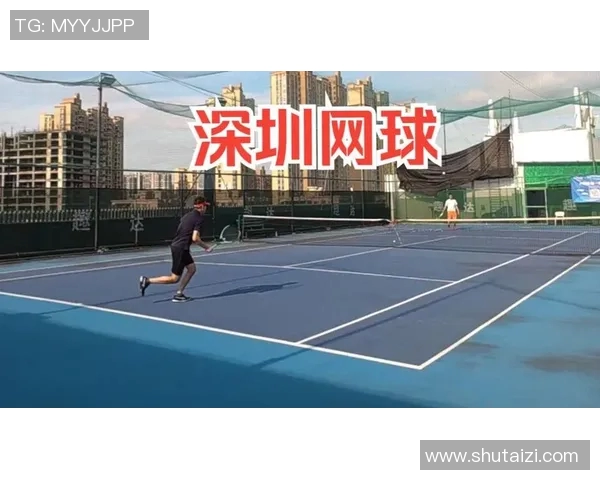 深圳网球队在全国锦标赛中的精彩表现与状态分析 深圳网球队在全国锦标赛中的精彩表现与状态分析